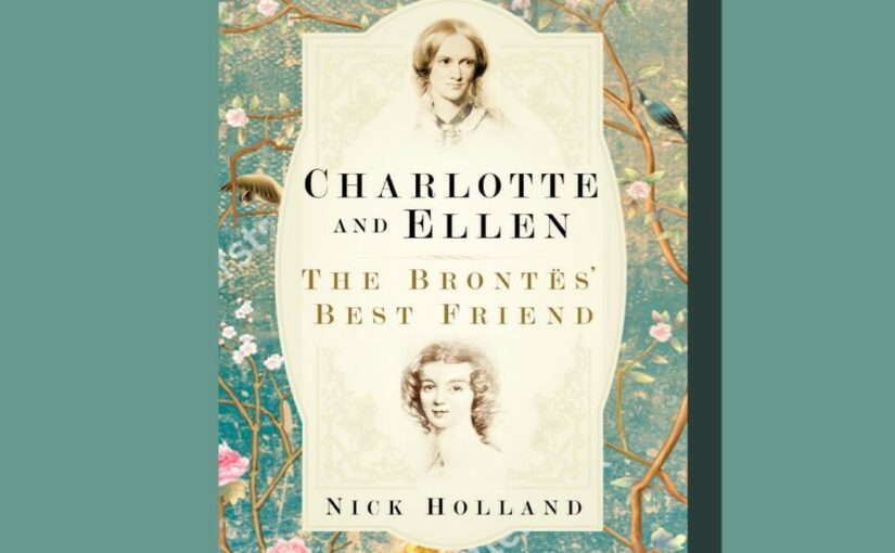 In Memory Of Ellen Nussey, Charlotte Brontë’s Best Friend