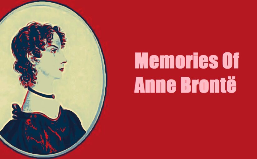 Anne Brontë Birthday Week: Memories Of Anne